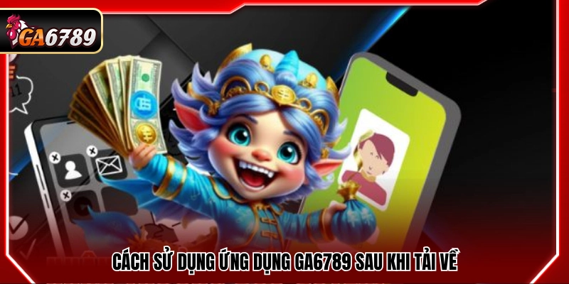 Các bước làm quen và sử dụng app hiệu quả